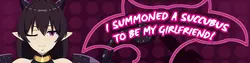 I Summoned a Succubus to be My Girlfriend!