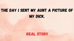 日 I sent 私 aunt a dick Pic